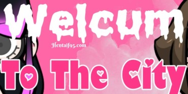Welcum to the City Gallery Download (Hentaif95)