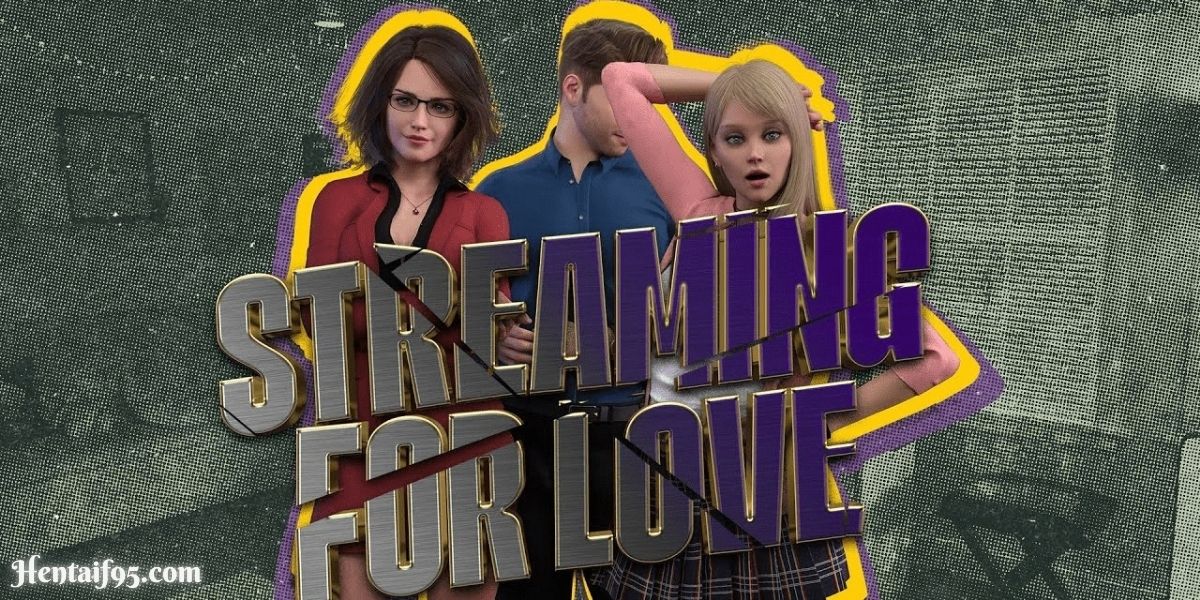 Streaming For Love [v0.6.0] By Love-Joint-hentaif95.com