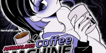 Anomalous Coffee Machine [v1.0.00 Deluxe] By HoruBrain